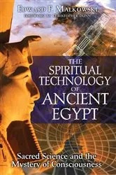 Book cover of The Spiritual Technology of Ancient Egypt by Edward F. Malkowski