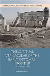 Book cover of The Spiritual Vernacular of the Early Ottoman Frontier by Carlos Grenier