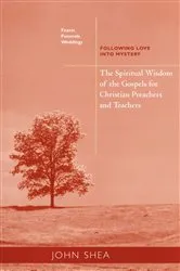 Book cover of The Spiritual Wisdom Of The Gospels For Christian Preachers And Teachers: Feasts, Funerals, And Weddings by John Shea