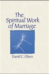 Book cover of The Spiritual Work of Marriage by David C. Olsen