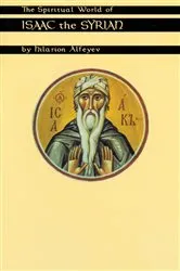 Book cover of The Spiritual World Of Isaac The Syrian by Hilarion Alfeyev