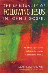 Book cover of The Spirituality of Following Jesus in John’s Gospel by Sean Seongik Kim