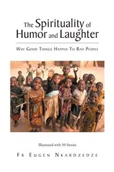 Book cover of The Spirituality of Humor and Laughter by Fr Eugen Nkardzedze