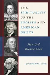 Book cover of The Spirituality of the English and American Deists by Joseph Waligore
