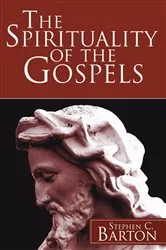 Book cover of The Spirituality of the Gospels by Stephen C. Barton