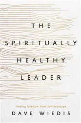 Book cover of The Spiritually Healthy Leader by Dave Wiedis