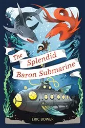 Book cover of The Splendid Baron Submarine by Eric Bower