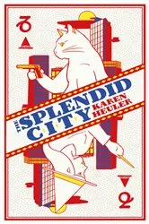 Book cover of The Splendid City by Karen Heuler