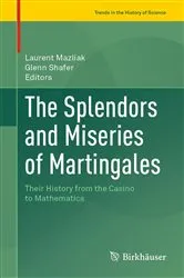 Book cover of The Splendors and Miseries of Martingales by Laurent Mazliak
