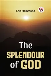 Book cover of The Splendour Of God by Eric Hammond