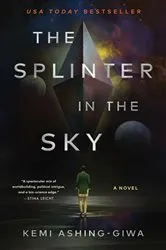 Book cover of The Splinter in the Sky by Kemi Ashing-Giwa
