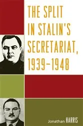Book cover of The Split in Stalin's Secretariat, 1939-1948 by Jonathan Harris