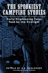 Book cover of The Spookiest Campfire Stories by S. E. Schlosser