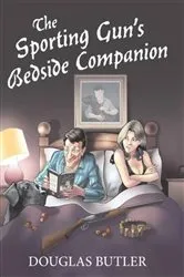 Book cover of The Sporting Gun's Bedside Companion by Unknown