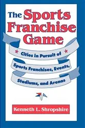 Book cover of The Sports Franchise Game by Kenneth L. Shropshire