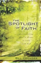 Book cover of The Spotlight of Faith by Bill Crowder