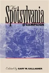 Book cover of The Spotsylvania Campaign by Gary W. Gallagher
