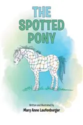 Book cover of The Spotted Pony by Mary Anne Laufenburger