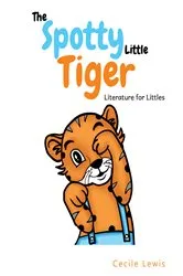 Book cover of The Spotty Little Tiger by Cecile Lewis
