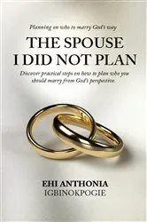 Book cover of The Spouse I Did Not Plan by Ehi Anthonia Igbinokpogie