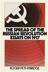 Book cover of The Spread of the Russian Revolution by Roger Pethybridge