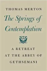 Book cover of The Springs of Contemplation by Thomas Merton
