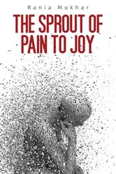 Book cover of The Sprout of Pain to Joy by Rania Mukhar