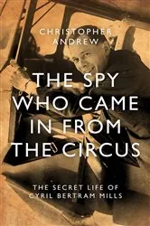Book cover of The Spy Who Came in from the Circus by Christopher Andrew