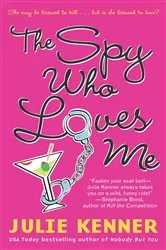 Book cover of The Spy Who Loves Me by Julie Kenner