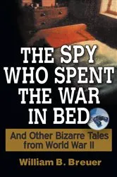 Book cover of The Spy Who Spent the War in Bed by Unknown