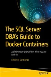 Book cover of The SQL Server DBA’s Guide to Docker Containers by Edwin M Sarmiento