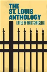 Book cover of The St. Louis Anthology by Ryan Schuessler