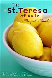 Book cover of The St. Teresa of Avila Prayer Book by Vinita Hampton Wright