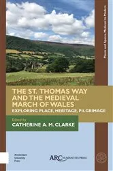 Book cover of The St. Thomas Way and the Medieval March of Wales by Catherine A. M. Clarke