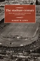 Book cover of The stadium century by Robert W. Lewis