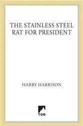 Book cover of The Stainless Steel Rat for President by Harry Harrison