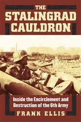 Book cover of The Stalingrad Cauldron by Frank Ellis
