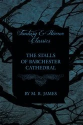 Book cover of The Stalls of Barchester Cathedral (Fantasy and Horror Classics) by M. R. James