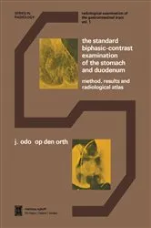 Book cover of The Standard Biphasic-Contrast Examination of the Stomach and Duodenum by J.O. Op den Orth