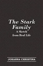 Book cover of The Stark Family; A Sketch from Real Life by Johanna Christina