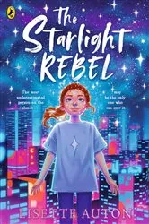 Book cover of The Starlight Rebel by Lisette Auton