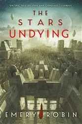 Book cover of The Stars Undying by Emery Robin