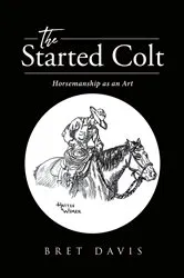 Book cover of The Started Colt by Bret Davis