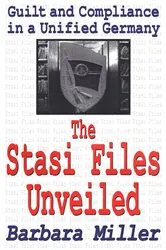 Book cover of The Stasi Files Unveiled by Barbara Miller