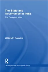 Book cover of The State and Governance in India by William F. Kuracina