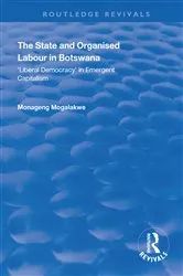 Book cover of The State and Organised Labour in Botswana by Monageng Mogalakwe