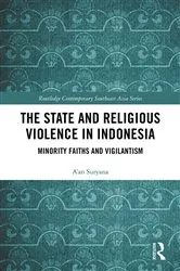 Book cover of The State and Religious Violence in Indonesia by A’an Suryana