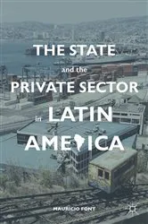Book cover of The State and the Private Sector in Latin America by M. Font