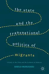 Book cover of The State and the Transnational Politics of Migrants: A Study of the Chins and the Acehnese in Malaysia by Sheila Murugasu