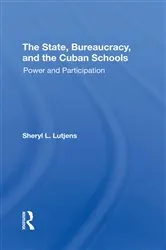 Book cover of The State, Bureaucracy, And The Cuban Schools by Unknown
